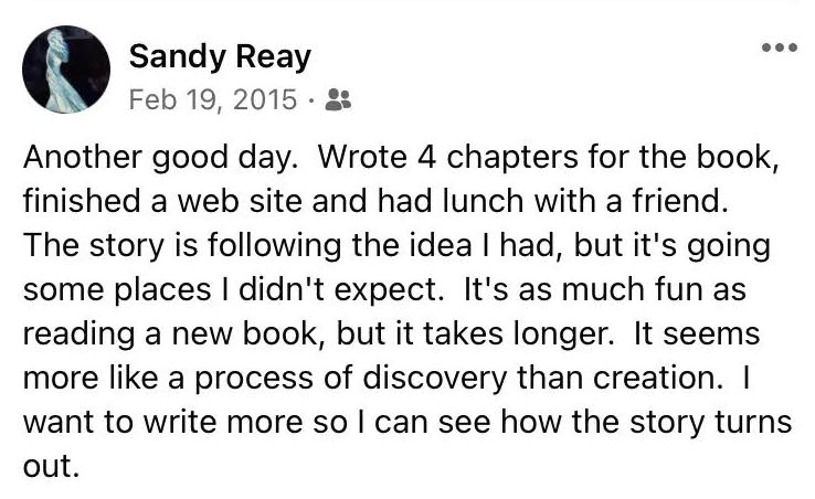 Sandy Reay's post Feb 19, 2015, about writing: discovery or creation